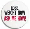 Lose weight now- we know how!